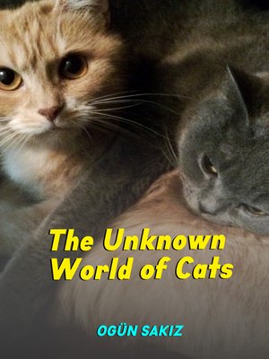 cover image of The Unknown World of Cats